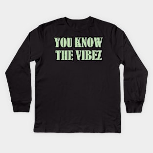 You know the vibez Kids Long Sleeve T-Shirt